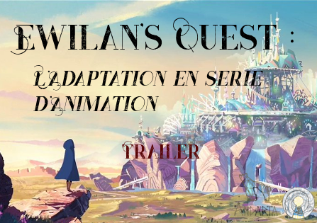Une Série d’Animation Ewilan ?