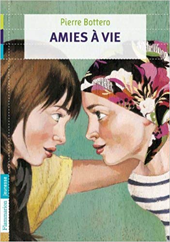 Image de couverture des éditions Flammarion 2011 de Amies à vie de Pierre Bottero